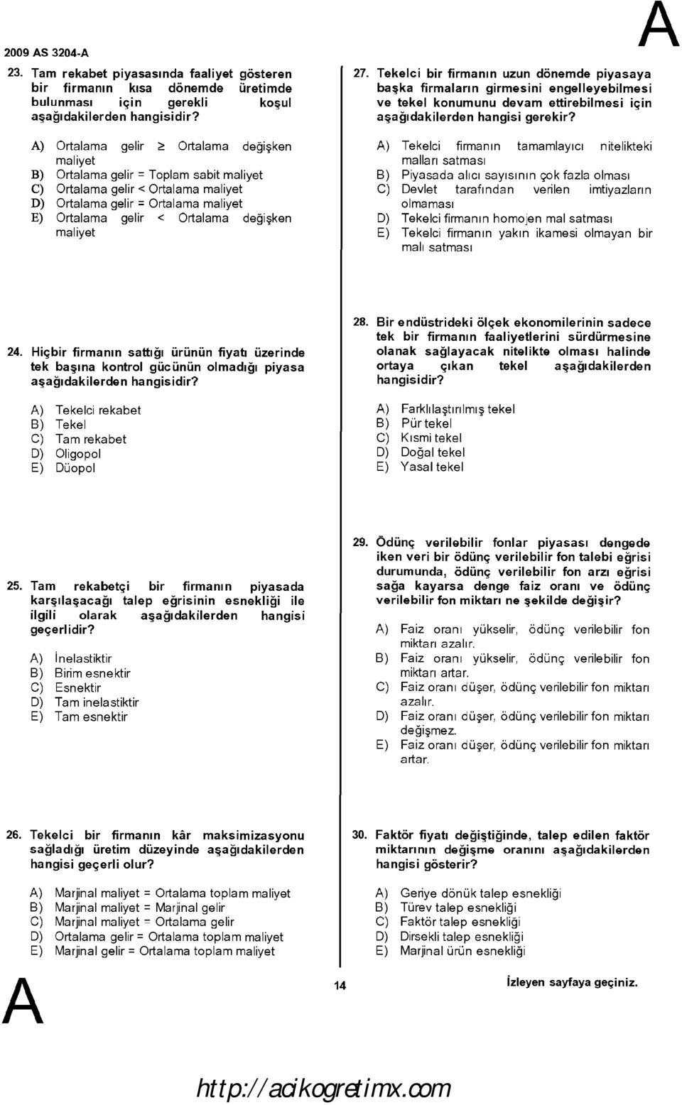 Ortalama gelir < Ortalama maliyet D) Ortalama gelir = Ortalama maliyet E) Ortalama gelir < Ortalama değişken maliyet 27.