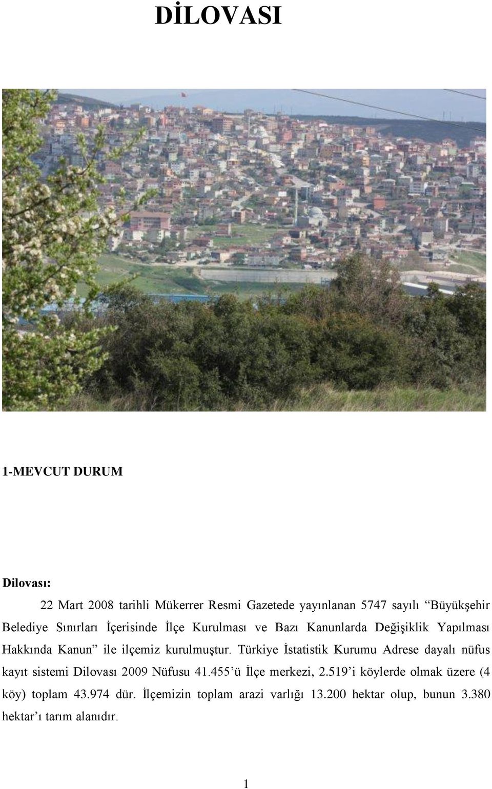 Türkiye İstatistik Kurumu Adrese dayalı nüfus kayıt sistemi Dilovası 2009 Nüfusu 41.455 ü İlçe merkezi, 2.