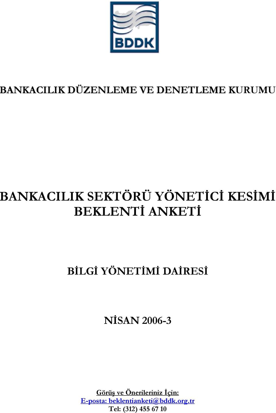 YÖNETİMİ DAİRESİ NİSAN 2006-3 Görüş ve Önerileriniz