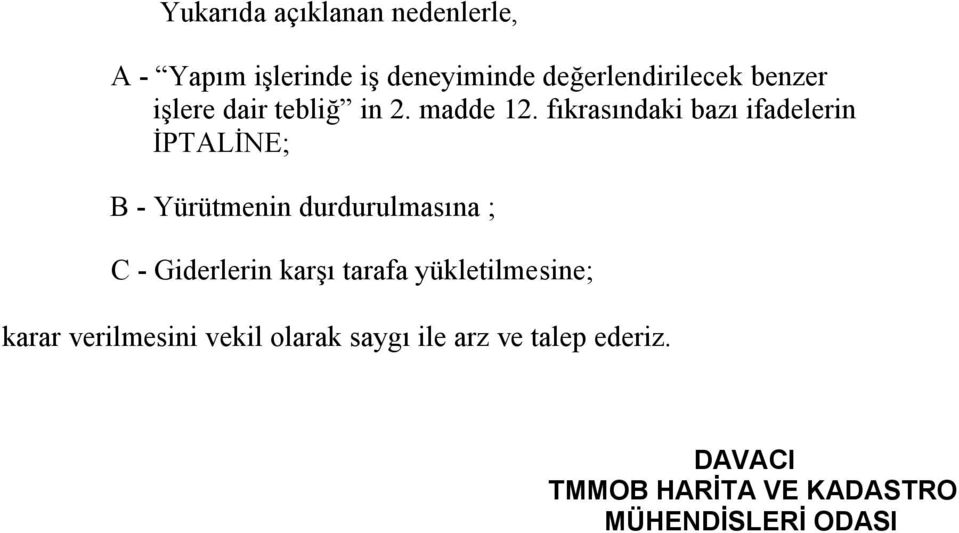 fıkrasındaki bazı ifadelerin İPTALİNE; B - Yürütmenin durdurulmasına ; C - Giderlerin