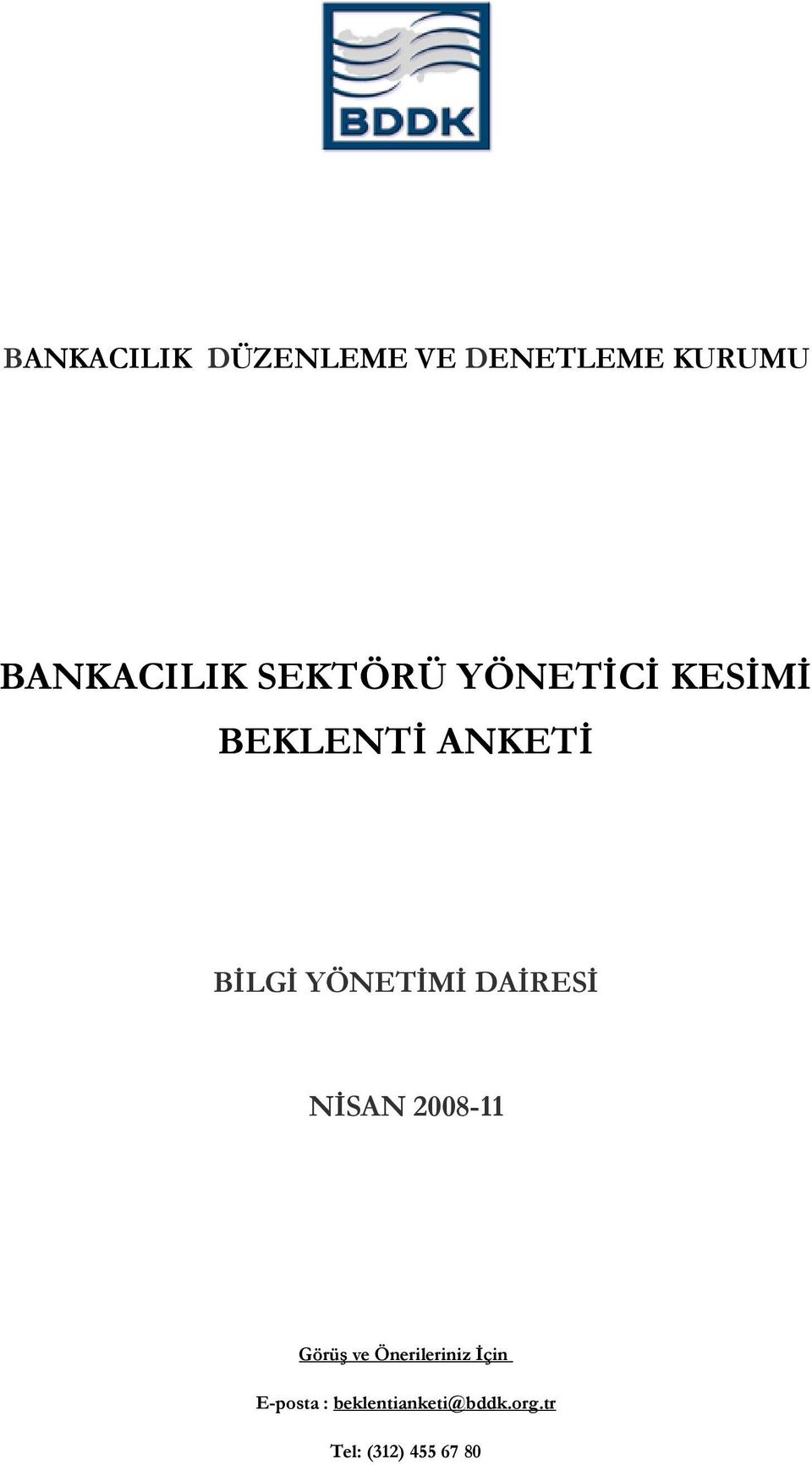 YÖNETİMİ DAİRESİ NİSAN 2008-11 Görüş ve Önerileriniz