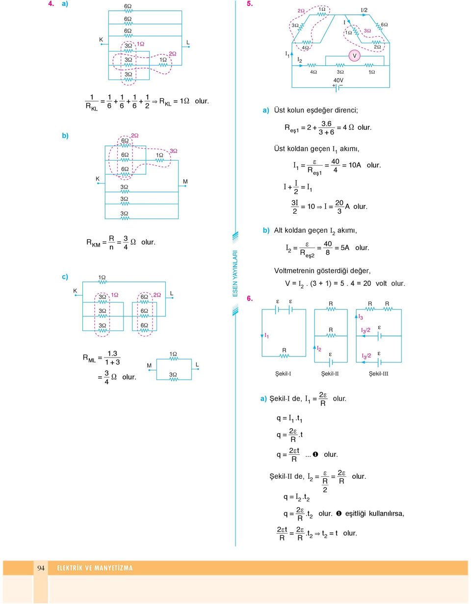 c) Ω Ω Ω 6. Ι Volt met re nn gös ter ğ e ğer, V Ι. ( ) 5. 4 0 volt Ι Ι /.