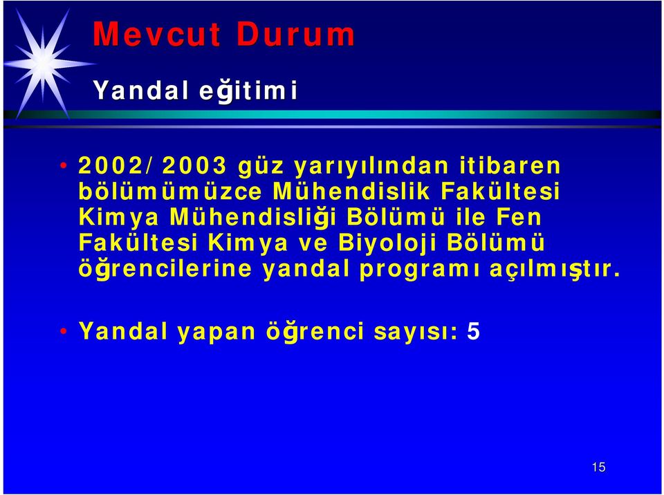 Mühendisliği Bölümü ile Fen Fakültesi Kimya ve Biyoloji