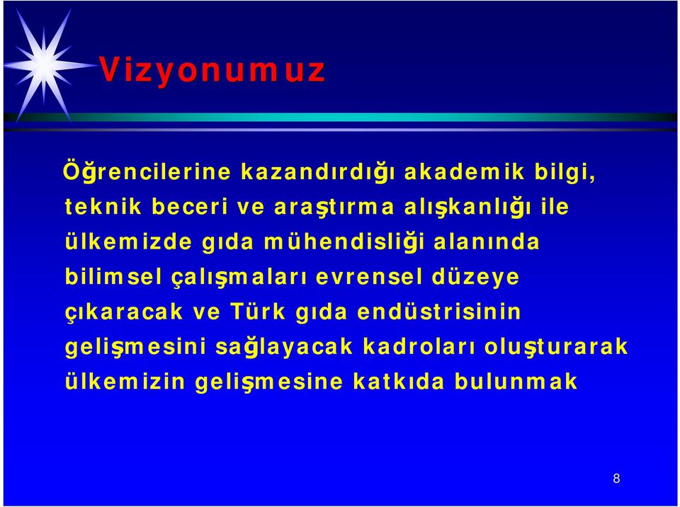 çalışmaları evrensel düzeye çıkaracak ve Türk gıda endüstrisinin