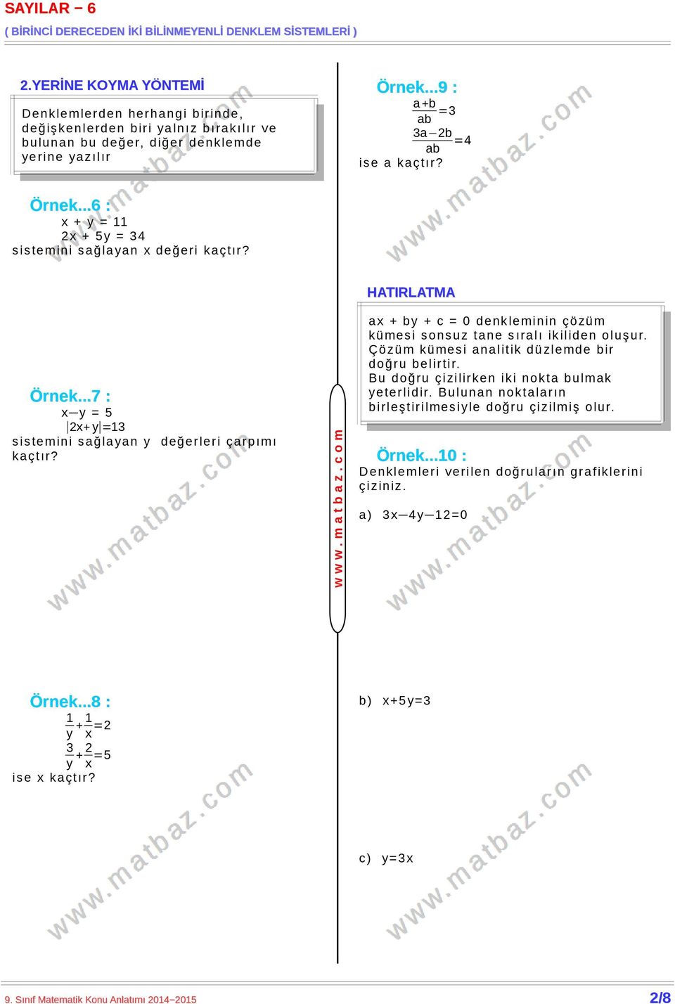 ..6 : x + y = 11 2x + 5y = 34 s i s t em i n i s a ğ l a ya n x d e ğ e r i k a ç t ı r?