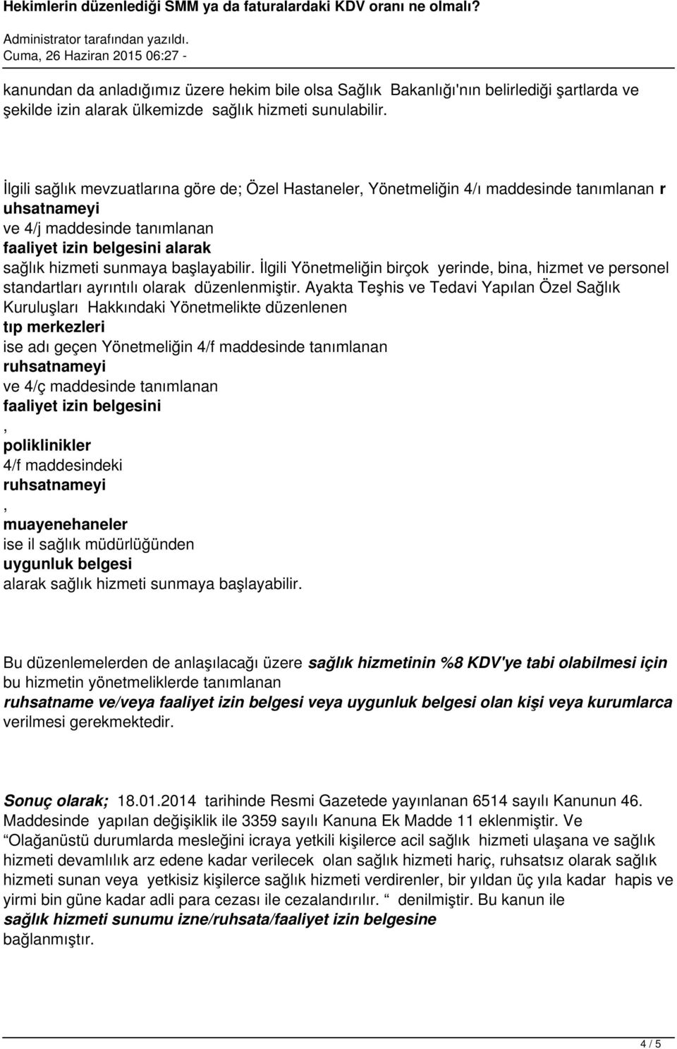 başlayabilir. İlgili Yönetmeliğin birçok yerinde, bina, hizmet ve personel standartları ayrıntılı olarak düzenlenmiştir.