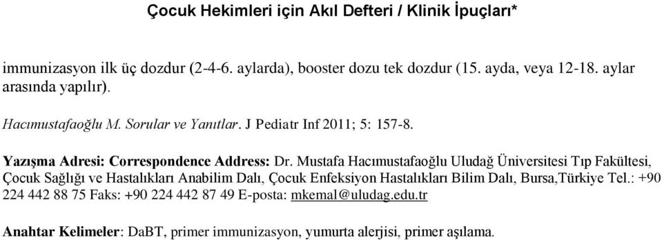 Mustafa Hacımustafaoğlu Uludağ Üniversitesi Tıp Fakültesi, Çocuk Sağlığı ve Hastalıkları Anabilim Dalı, Çocuk Enfeksiyon Hastalıkları