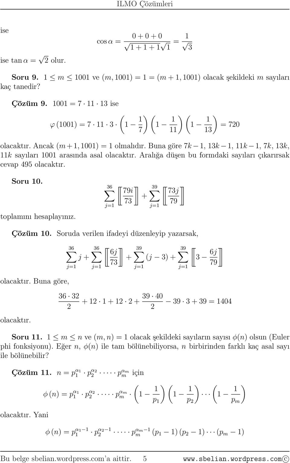 Soruda verile ifadeyi düzeleyip yazarsak, Bua göre, 6 j 6 j + j [[ ]] 6j + 7 9 j 9 (j ) + j [[ 6j ]] 79 6 + + + 9 4 9 + 9 44 Soru.