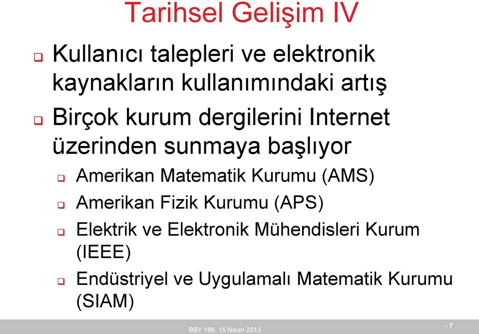 başlıyor Amerikan Matematik Kurumu (AMS) Amerikan Fizik Kurumu (APS) Elektrik