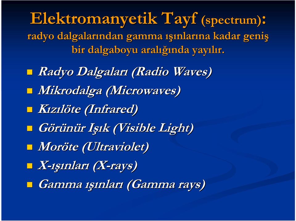 Radyo Dalgaları (Radio( Waves) Mikrodalga (Microwaves( Microwaves) Kızılöte