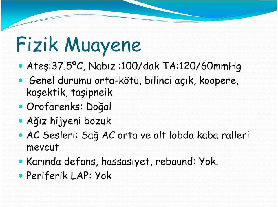 açık, koopere, kaşektik, taşipneik Orofarenks: Doğal Ağız hijyeni