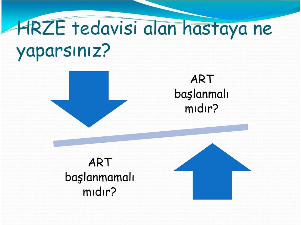 ART başlanmalı mıdır?