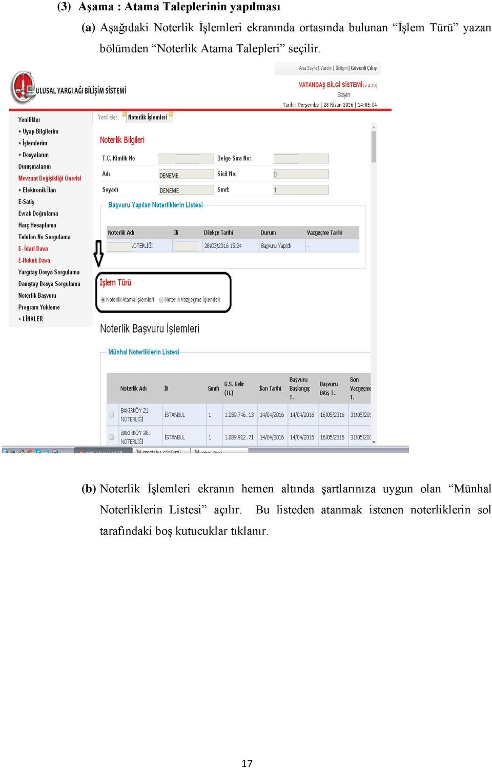 (b) Noterlik İşlemleri ekranın hemen altında şartlarınıza uygun olan Münhal