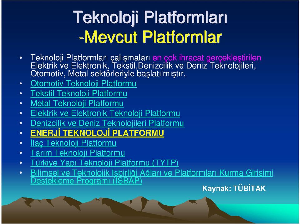 Otomotiv Teknoloji Platformu Tekstil Teknoloji Platformu Metal Teknoloji Platformu Elektrik ve Elektronik Teknoloji Platformu Denizcilik ve Deniz