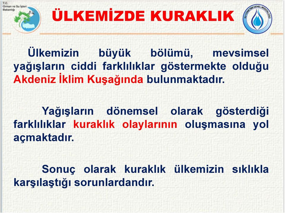 Yağışların dönemsel olarak gösterdiği farklılıklar kuraklık olaylarının