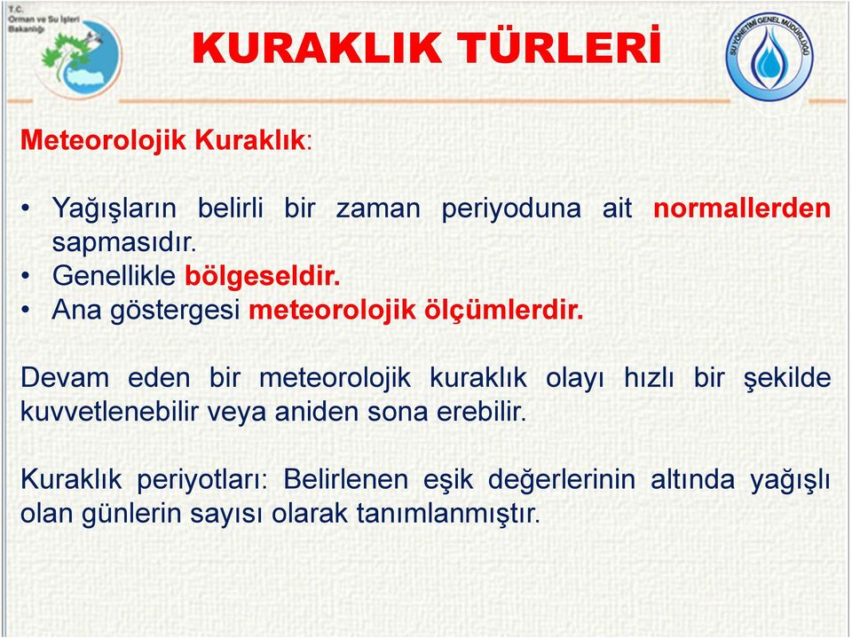 Devam eden bir meteorolojik kuraklık olayı hızlı bir şekilde kuvvetlenebilir veya aniden sona