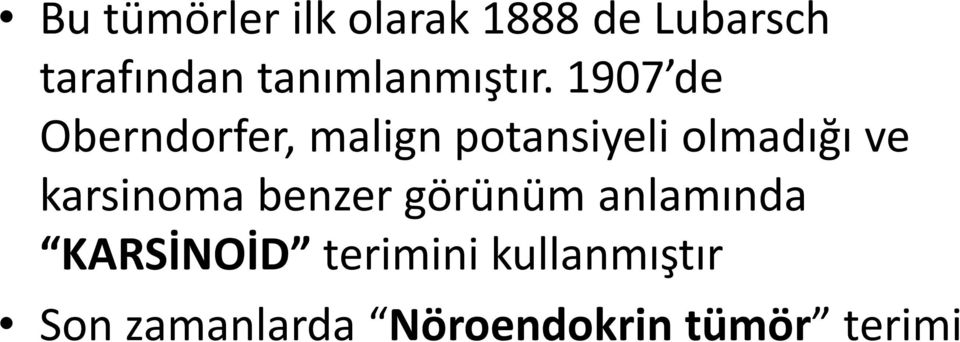 1907 de Oberndorfer, malign potansiyeli olmadığı ve