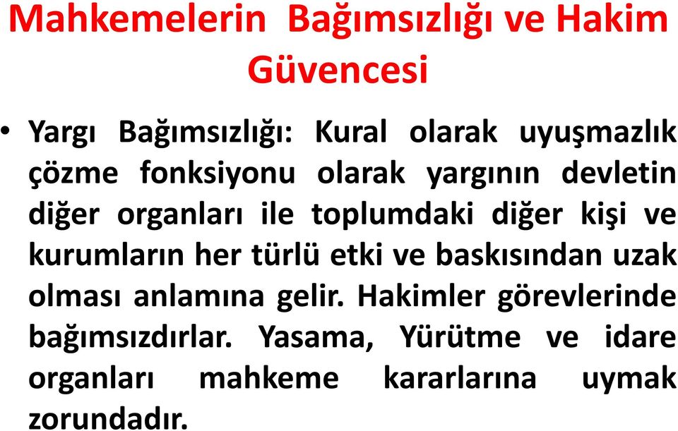 kurumların her türlü etki ve baskısından uzak olması anlamına gelir.