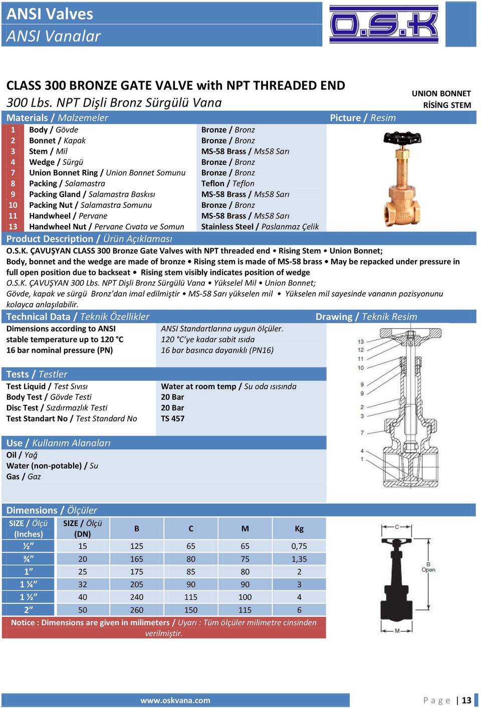 Handwheel Nut / Pervane Cıvata ve Somun Teflon / Teflon Stainless Steel / Paslanmaz Çelik UNION BONNET RİSİNG STEM Product Description / Ürün Açıklaması O.S.K.