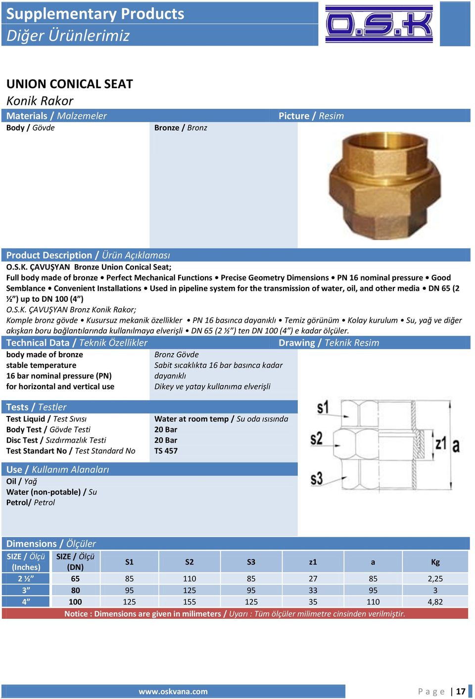 ÇAVUŞYAN Bronze Union Conical Seat; Full body made of bronze Perfect Mechanical Functions Precise Geometry Dimensions PN 16 nominal pressure Good Semblance Convenient Installations Used in pipeline