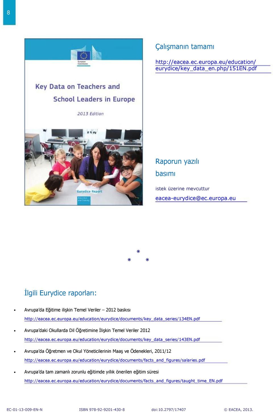 pdf Avrupa da Öğretmen ve Okul Yöneticilerinin Maaş ve Ödenekleri, 2011/12 http://eacea.ec.europa.eu/education/eurydice/documents/facts_and_figures/salaries.