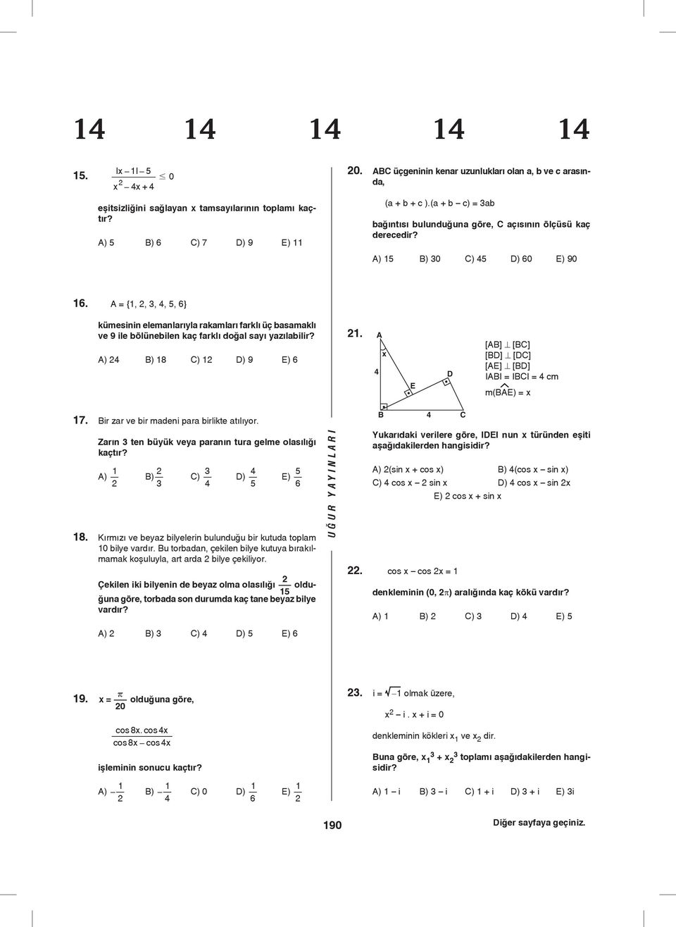 A = {,,, 4,, 6} kümesinin elemanlarıla rakamları farklı üç basamaklı ve 9 ile bölünebilen kaç farklı doğal saı azılabilir? A) 4 B) 8 C) D) 9 E) 6.