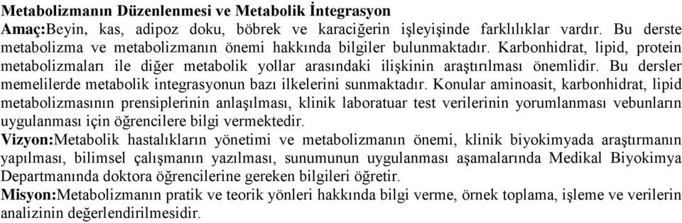 Bu dersler memelilerde metabolik integrasyonun bazı ilkelerini sunmaktadır.