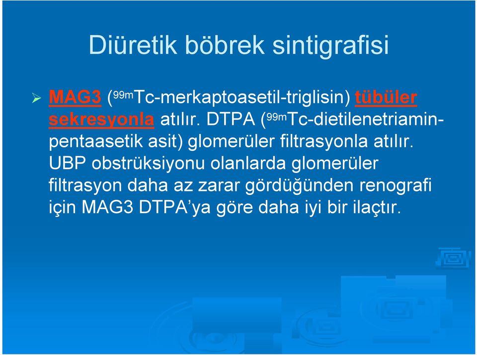 DTPA ( 99m Tc-dietilenetriaminpentaasetik asit) glomerüler filtrasyonla