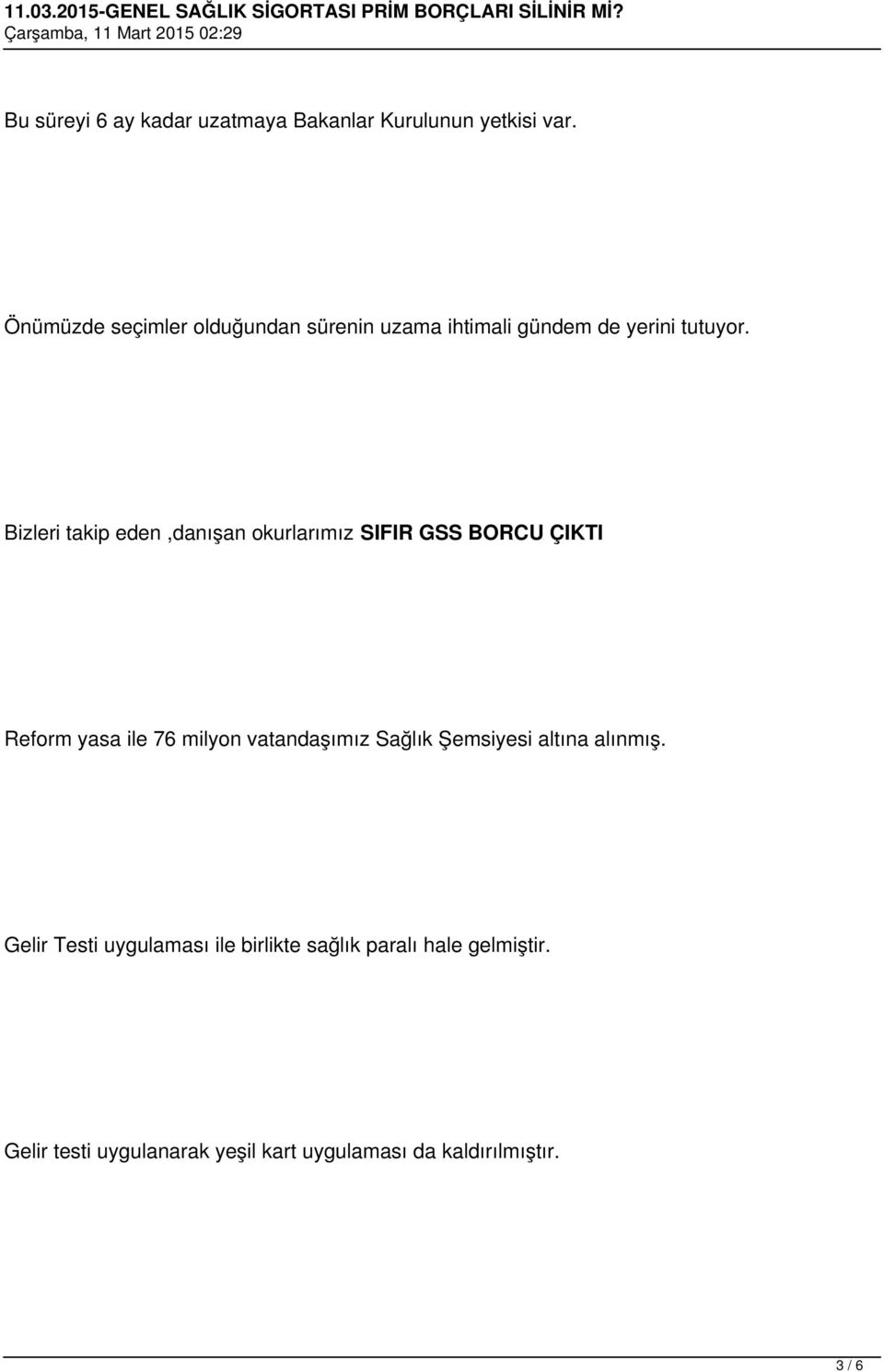 Bizleri takip eden,danışan okurlarımız SIFIR GSS BORCU ÇIKTI Reform yasa ile 76 milyon vatandaşımız