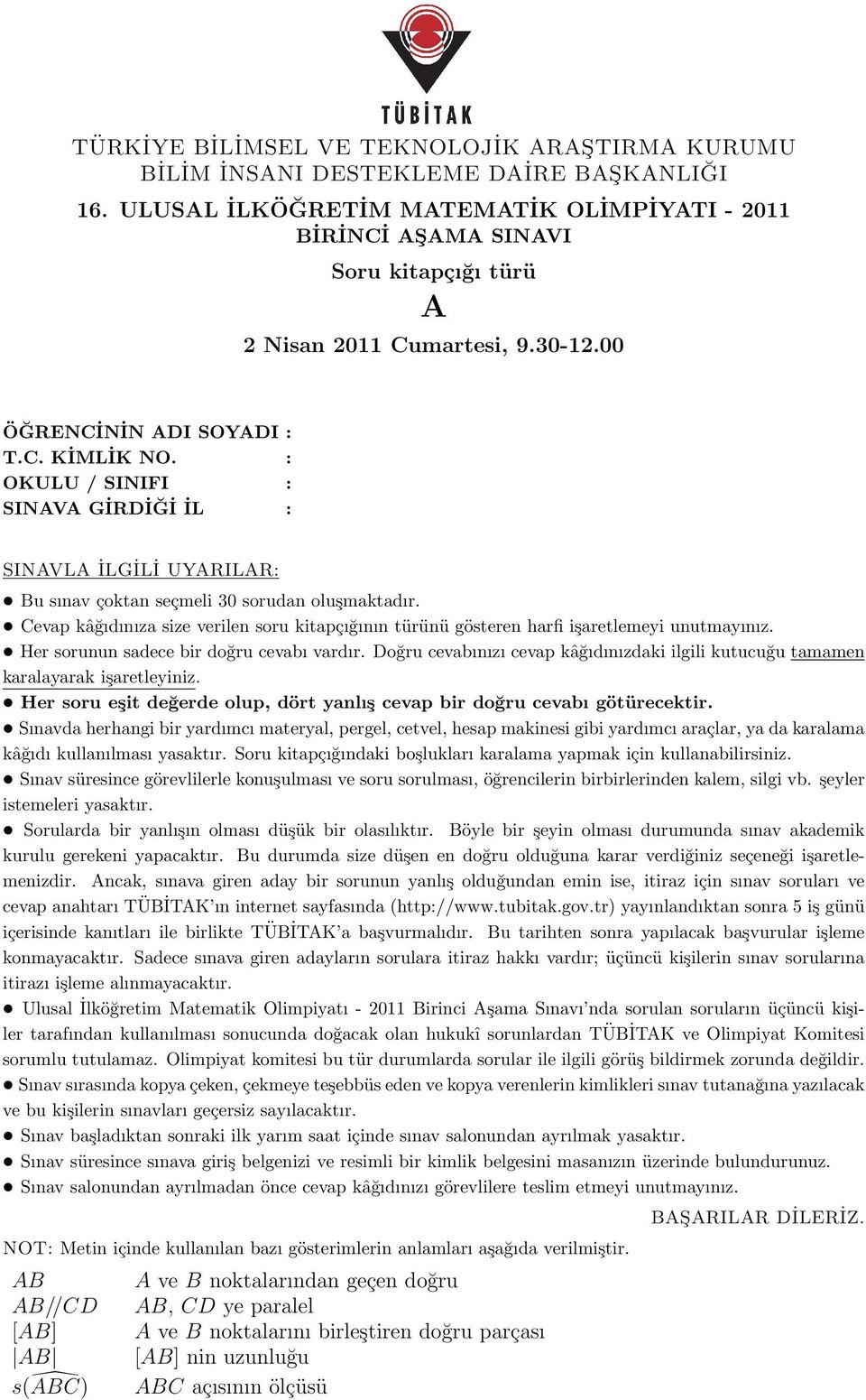 : OKULU / SINIFI : SINAVA GİRDİĞİ İL : SINAVLA İLGİLİ UYARILAR: Bu sınav çoktan seçmeli 30 sorudan oluşmaktadır.