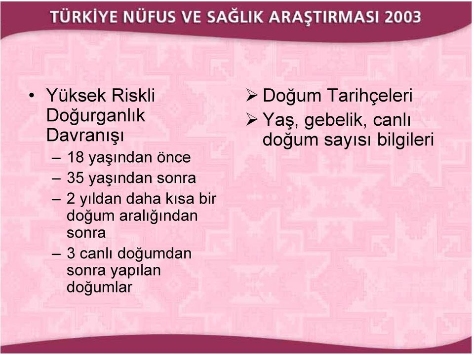 aralığından sonra 3 canlı doğumdan sonra yapılan