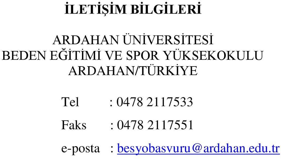ARDAHAN/TÜRKİYE Tel : 0478 2117533 Faks :