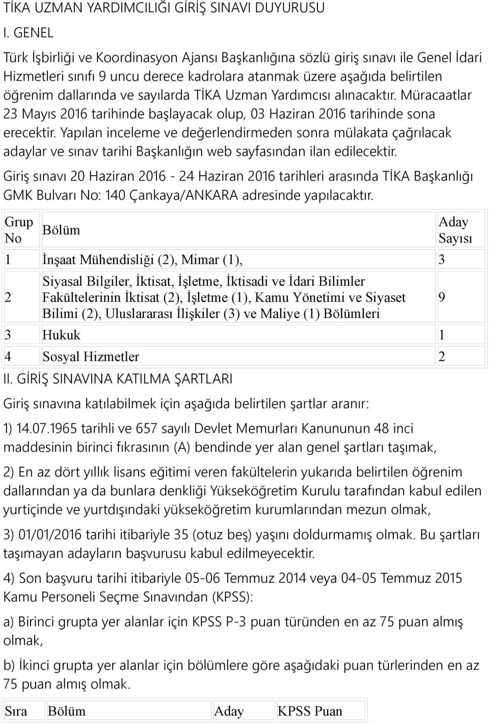 TİKA Uzman Yardımcısı alınacaktır. Müracaatlar 23 Mayıs 2016 tarihinde başlayacak olup, 03 Haziran 2016 tarihinde sona erecektir.