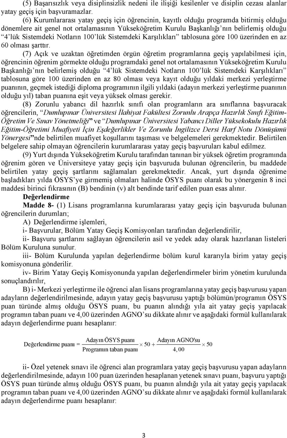 Notların 100 lük Sistemdeki Karşılıkları tablosuna göre 100 üzerinden en az 60 olması şarttır.