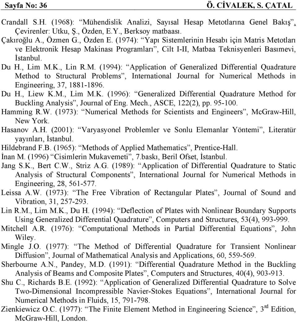 Du H., Lew K.M., Lm M.K. (996): Generalzed Dfferental Quadrature Method for uclng nalss, Journal of Eng. Mech., SCE, (), pp. 95-. Hammng R.W.