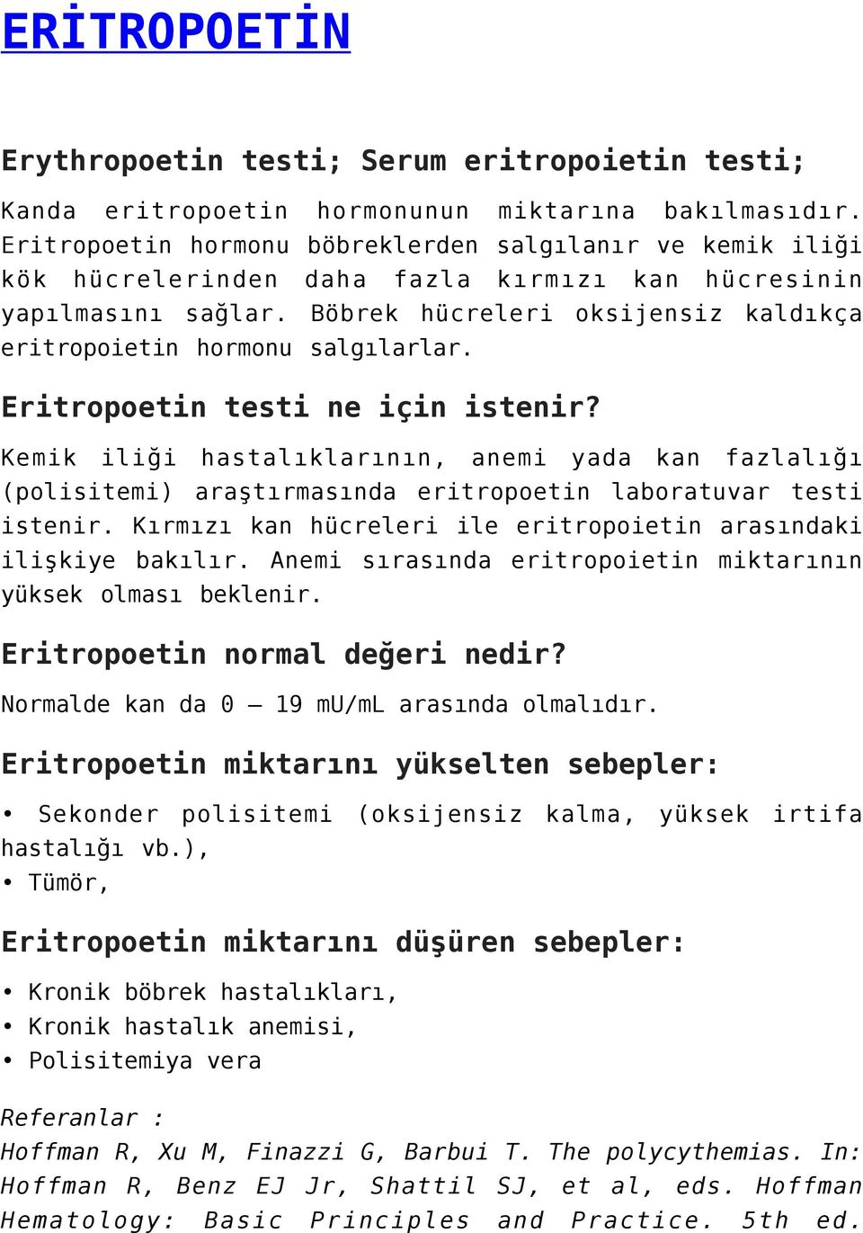 Böbrek hücreleri oksijensiz kaldıkça eritropoietin hormonu salgılarlar. Eritropoetin testi ne için istenir?