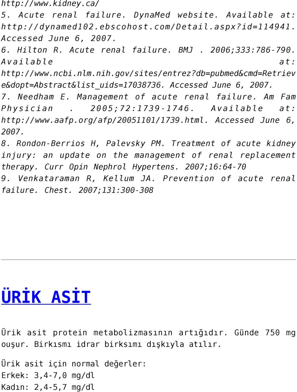 Management of acute renal failure. Am Fam Physician. 2005;72:1739-1746. Available at: http://www.aafp.org/afp/20051101/1739.html. Accessed June 6, 2007. 8. Rondon-Berrios H, Palevsky PM.