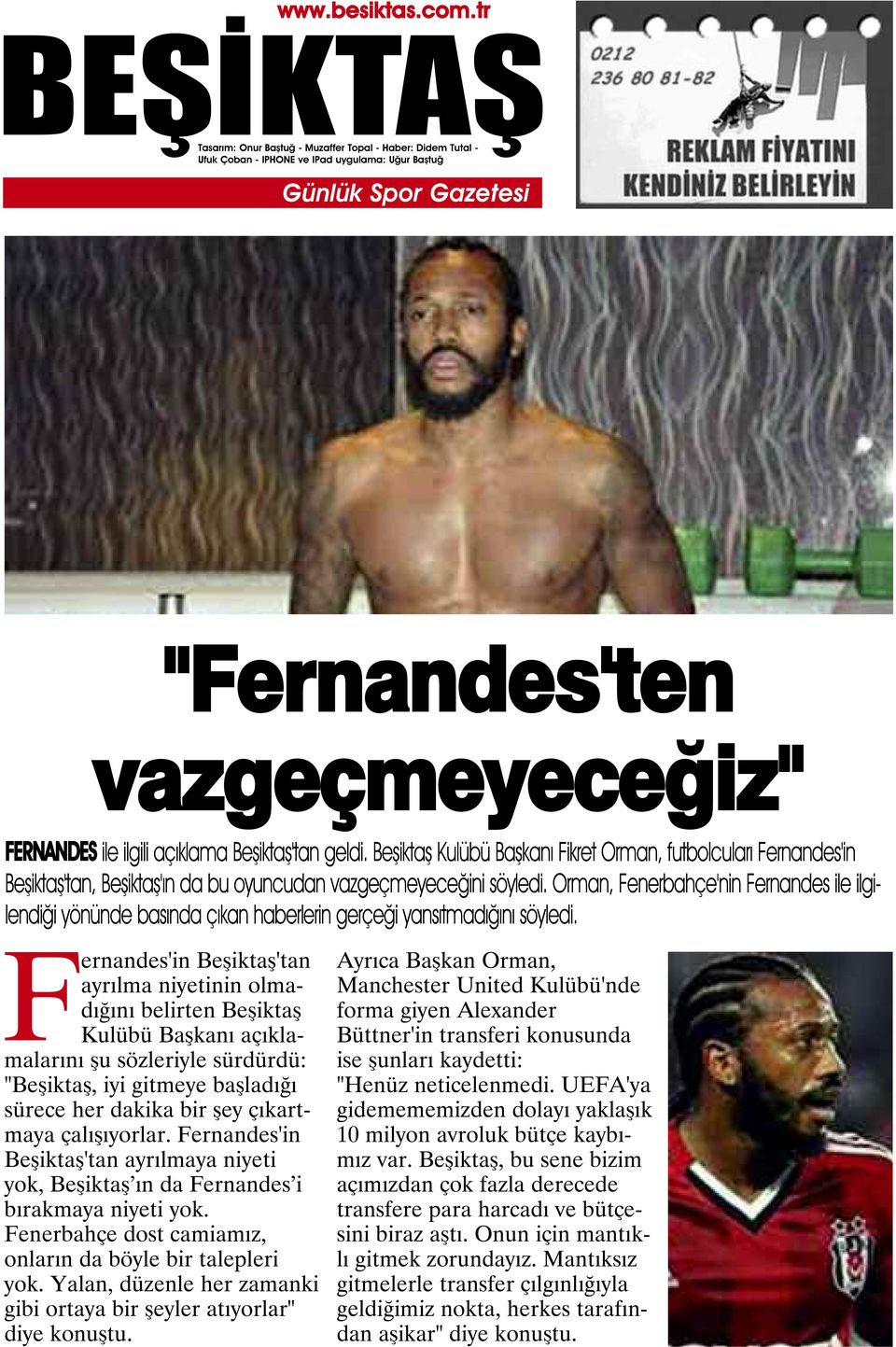 Orman, Fenerbahçe'nin Fernandes ile ilgilendiği yönünde basında çıkan haberlerin gerçeği yansıtmadığını söyledi.