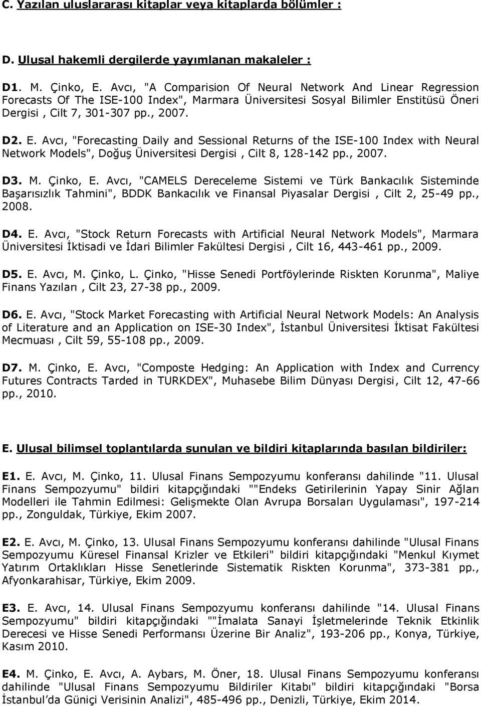 stitüsü Öneri Dergisi, Cilt 7, 301-307 pp., 2007. D2. E.