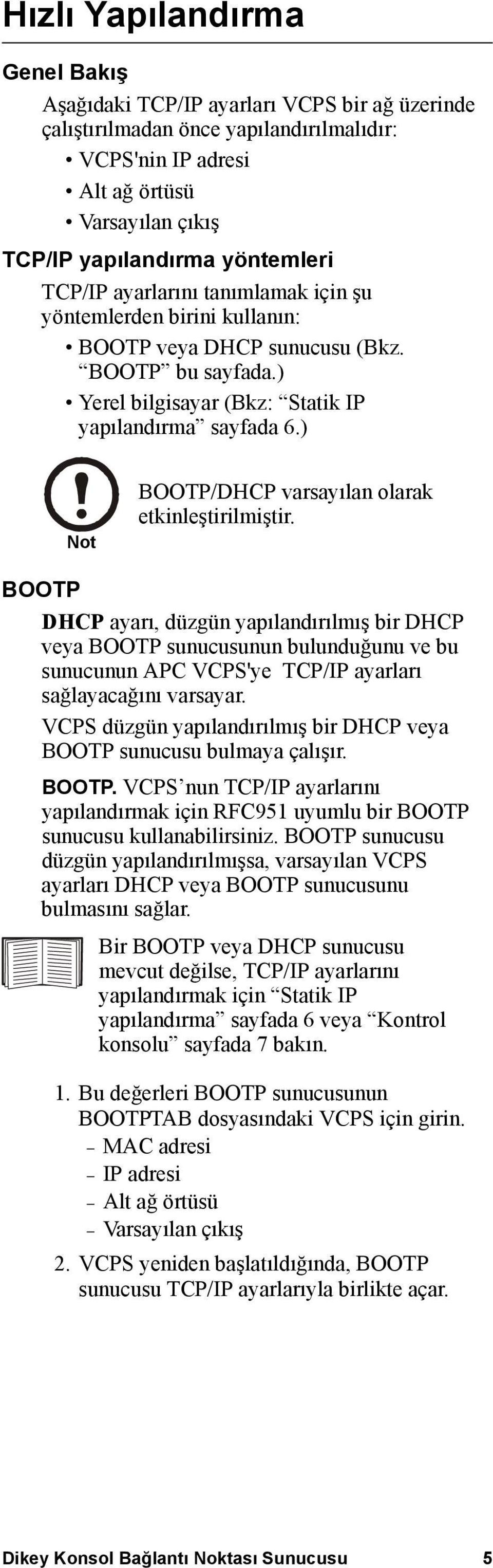 ) Note BOOTP/DHCP varsayılan olarak etkinleştirilmiştir.