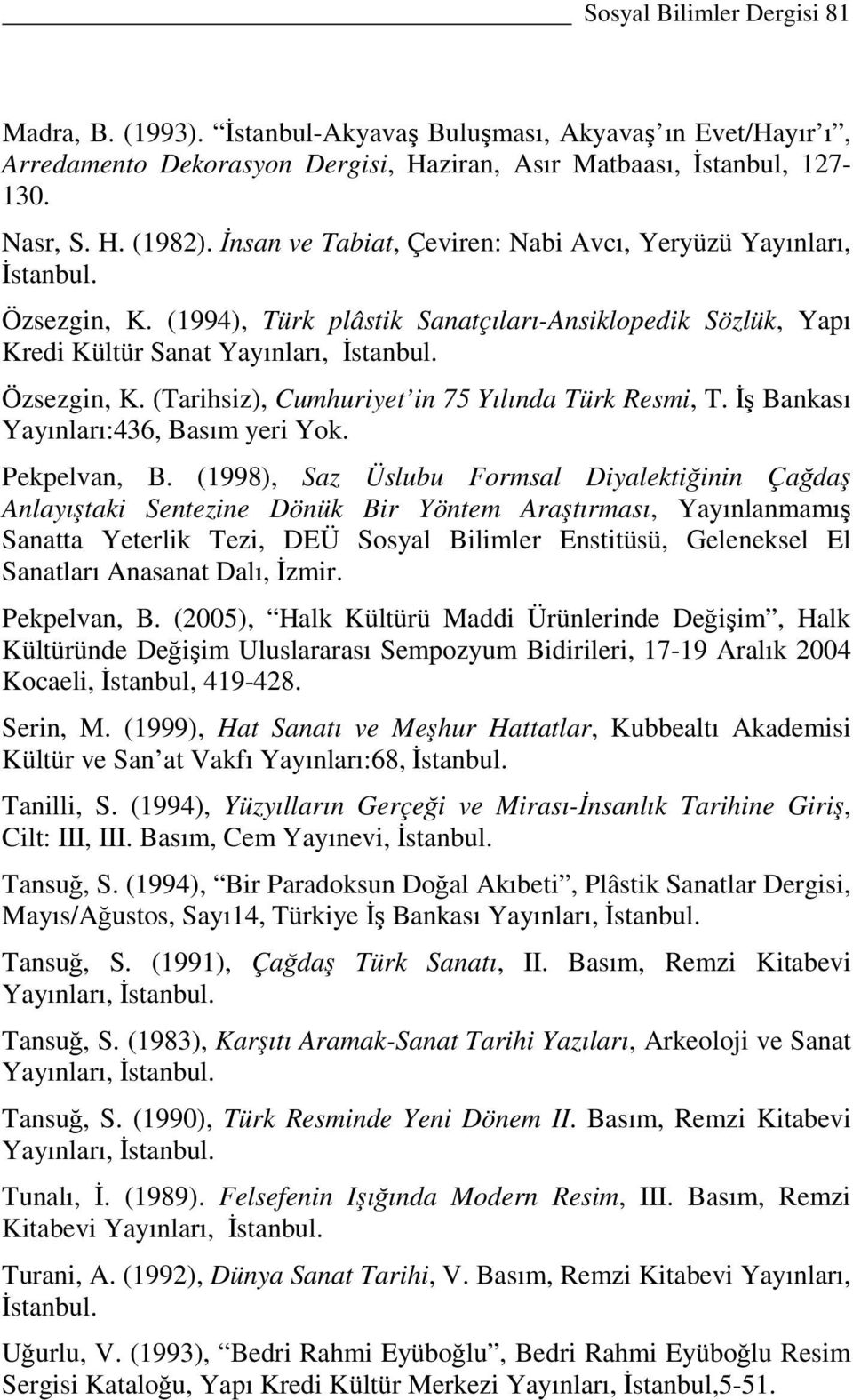Đş Bankası Yayınları:436, Basım yeri Yok. Pekpelvan, B.