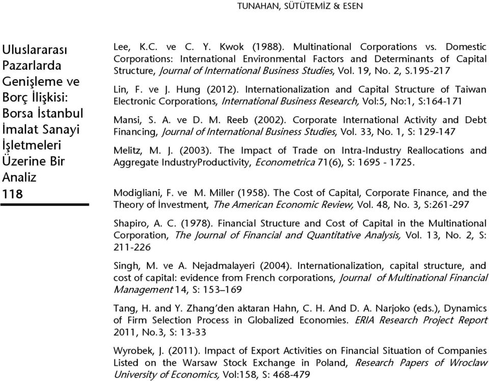 Internationalization and Capital Structure of Taiwan Electronic Corporations, International Business Research, Vol:5, No:1, S:164-171 Mansi, S. A. ve D. M. Reeb (2002).