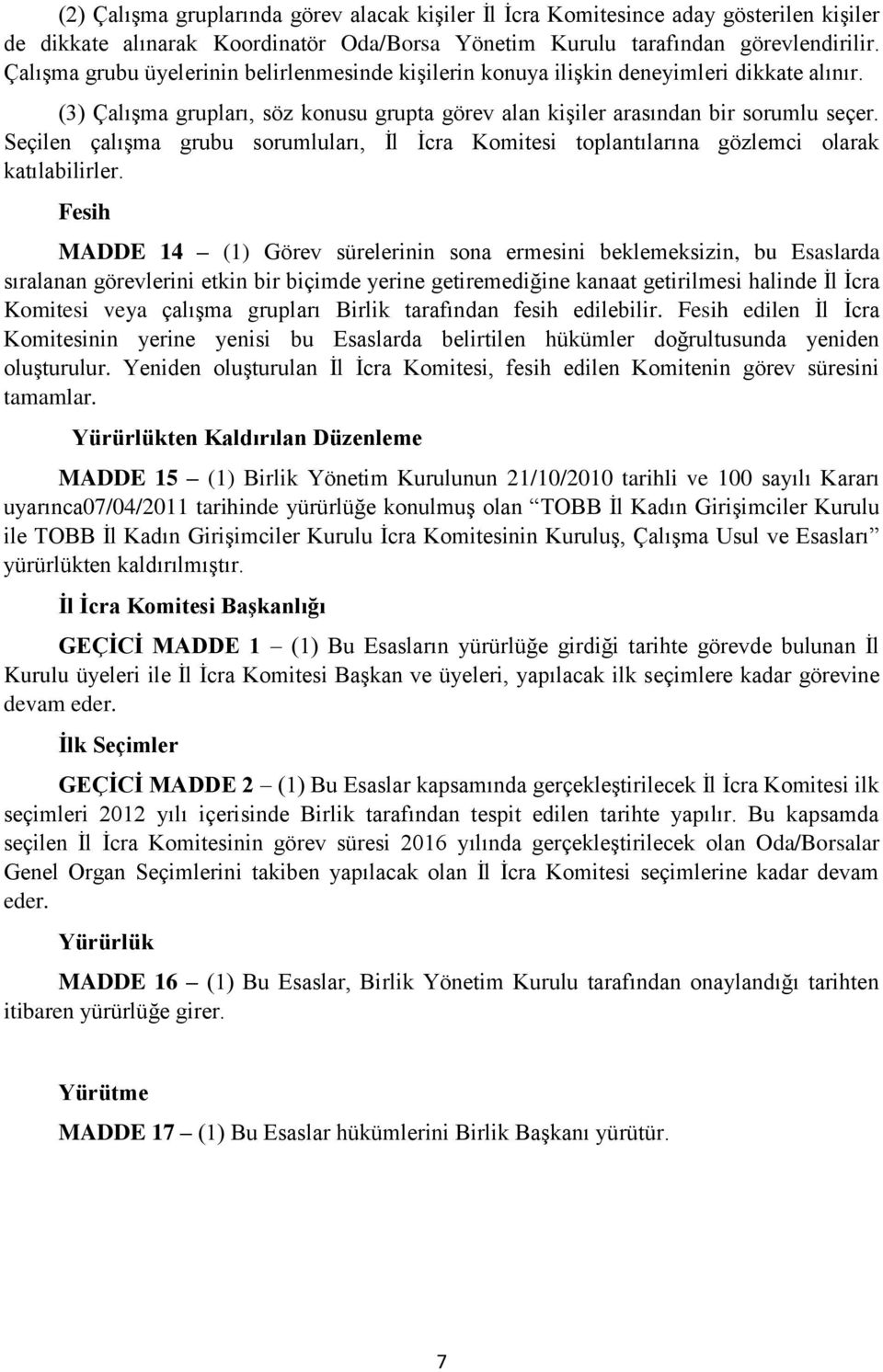 Seçilen çalışma grubu sorumluları, İl İcra Komitesi toplantılarına gözlemci olarak katılabilirler.