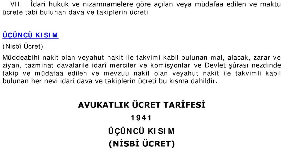 davalarile idarî merciler ve komisyonlar ve Devlet şûrası nezdinde takip ve müdafaa edilen ve mevzuu nakit olan veyahut nakit ile