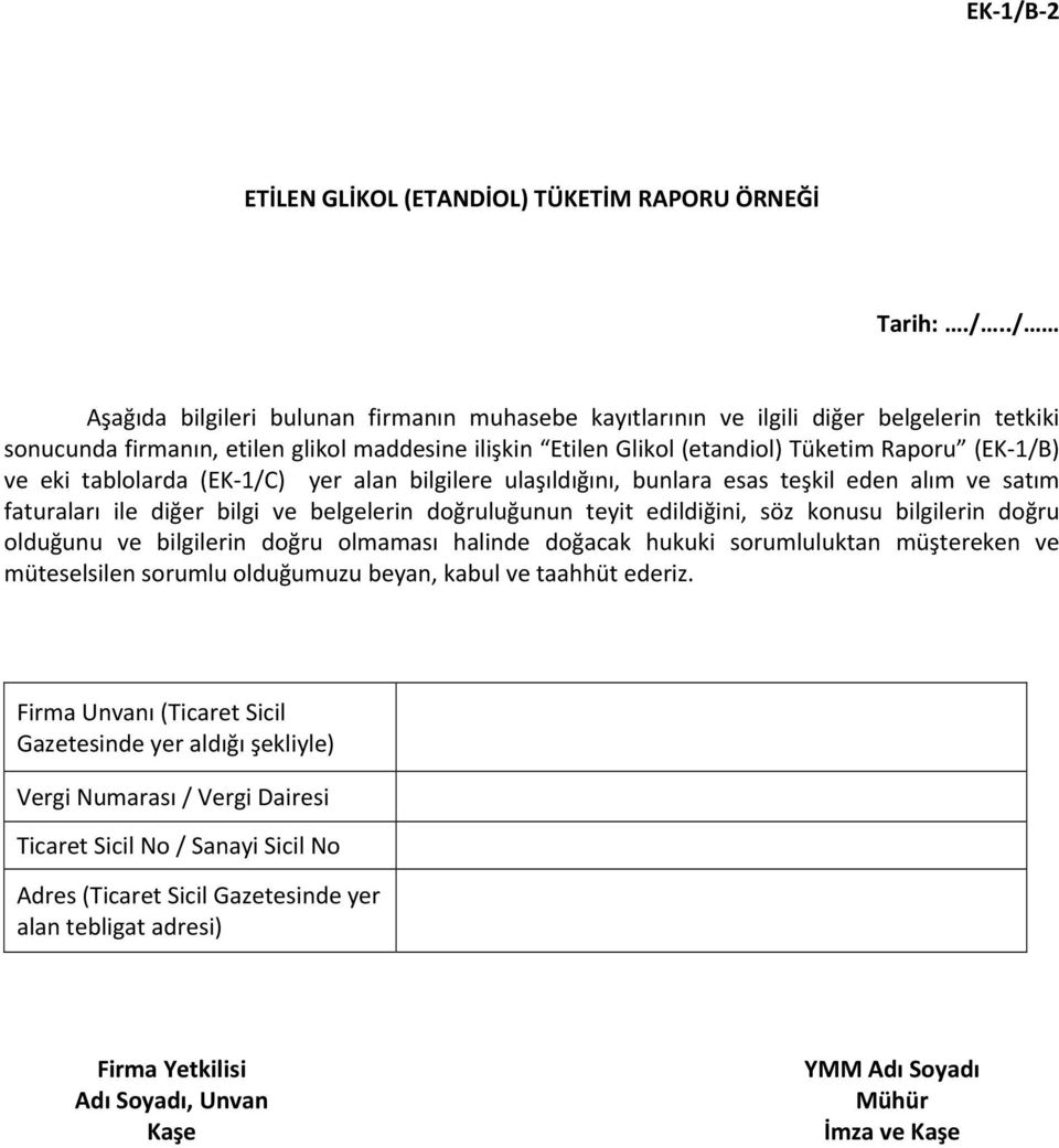 ./ Aşağıda bilgileri bulunan firmanın muhasebe kayıtlarının ve ilgili diğer belgelerin tetkiki sonucunda firmanın, etilen glikol maddesine ilişkin Etilen Glikol (etandiol) Tüketim Raporu () ve eki