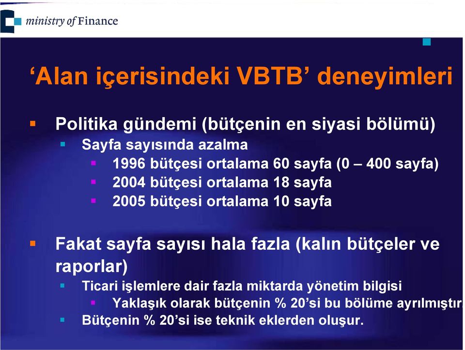 10 sayfa Fakat sayfa sayısı hala fazla (kalın bütçeler ve raporlar) Ticari işlemlere dair fazla miktarda