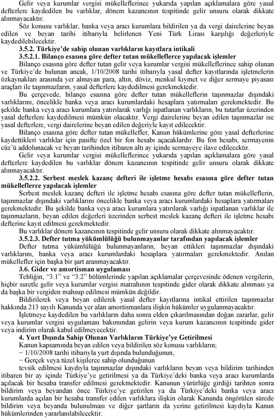 2. Türkiye de sahip olunan varlıkların kayıtlara intikali 3.5.2.1.