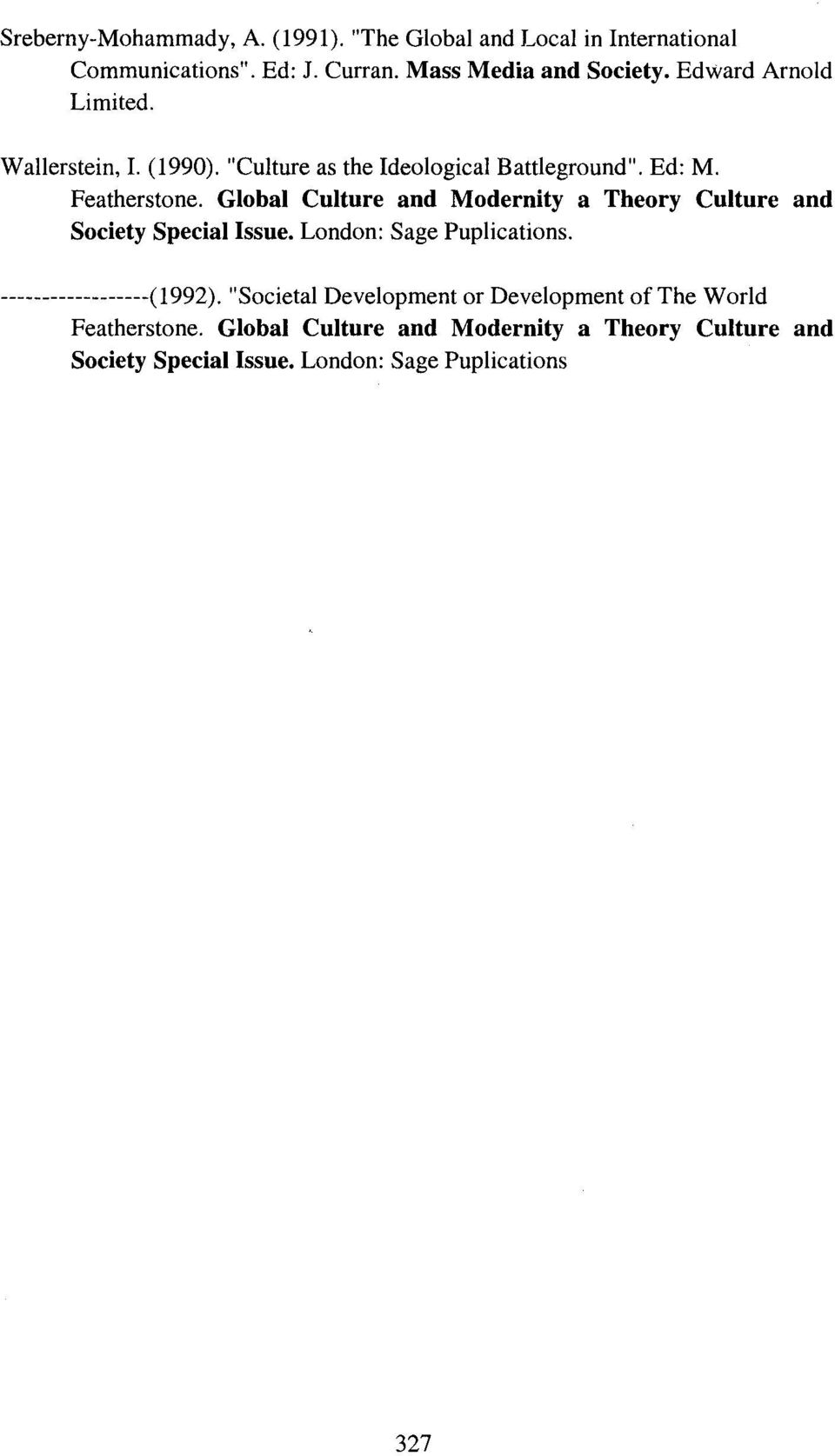 Global Culture and Modernity a Theory Culture and Society Special Issue. London: Sage Puplications. ------------------(1992).