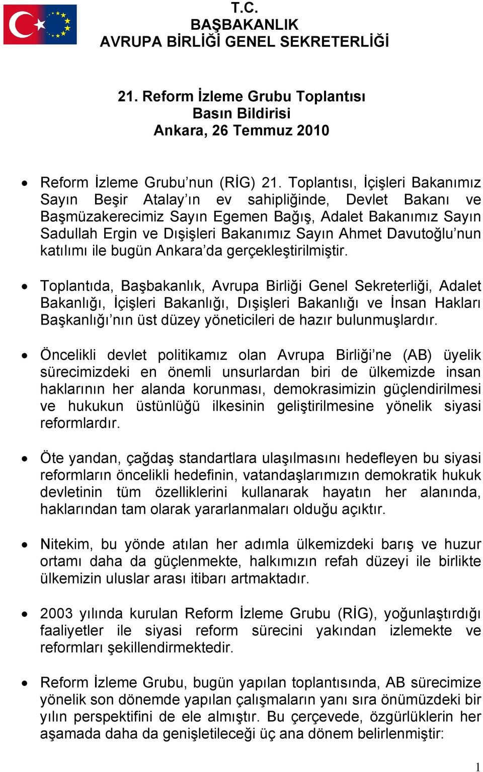 Davutoğlu nun katılımı ile bugün Ankara da gerçekleştirilmiştir.
