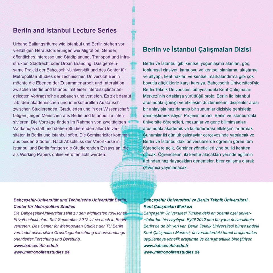 Das gemeinsame Projekt der Bahçeşehir-Universität und des Center für Metropolitan Studies der Technischen Universität Berlin möchte die Ebenen der Zusammenarbeit und Interaktion zwischen Berlin und